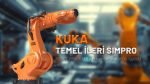 KUKA TEMEL İLERİ SIMPRO ROBOT PROGRAMLAMA ve SİMÜLASYON KURSU